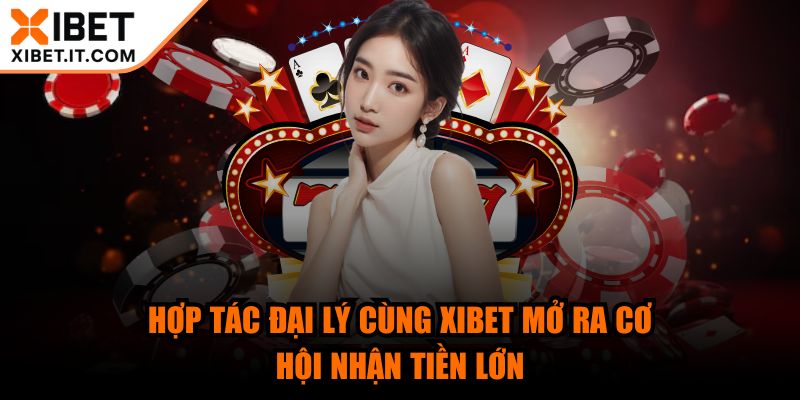 xibet - Trang Chủ Hợp tác đại lý cùng XIBET mở ra cơ hội nhận tiền lớn